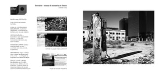 confusão no google maps: qual futuro?
reação do mercado imobiliário?
MUSEU como DISPOSITIVO.
fui ao PORTO em busca de
FUTURO.
do que vivi, vi e li, elegi alguns
DOCUMENTOS, espécies de
VÉSPERAS, ou manifestações
de futuro, com os quais trabalhei.
VESTÍGIOS a RUÍNA, o
esperadouro, uma espacialidade
do porvir, e a COLUNA,
monumento de si mesma, seu
lastro fundador.
INSCRIÇÕES o BREVE, pedaço
de telha achado na ruína,
assimilado como uma previsão
ou prenúncio.
DEPOIMENTOS artigos e notícias
sobre a região, narrativas visuais
e discursivas e sua integração no
imaginário social, através da MÍDIA.
edifiquei ali então o MUSEU
DA MEMÓRIA DO FUTURO,
cujo acervo se distribui em dois
endereços: o cubículo fixado na
coluna da ruína e o site na web
www.museudamemoriadofuturo.com
www.museudamemoriadofuturo.com
breviário – museu da memória do futuro
Amanda Costa
 