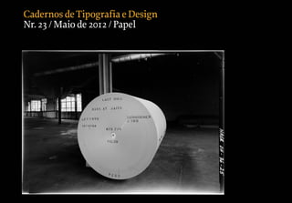 Cadernos de Tipografia e Design
Nr. 23 / Maio de 2012 / Papel
 