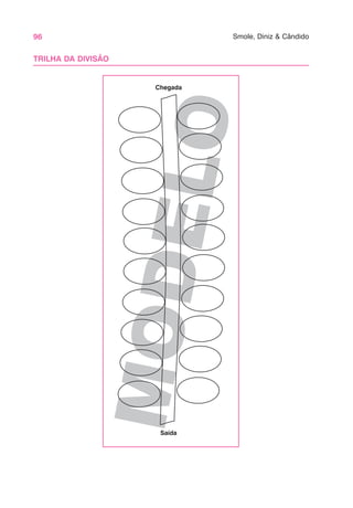 96 Smole, Diniz & Cândido
M
O
D
E
L
O
TRILHA DA DIVISÃO
Chegada
Saída
 