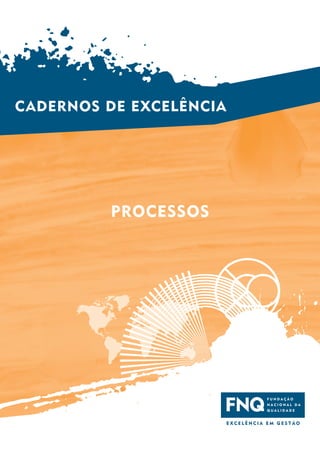 CADERNOS DE EXCELÊNCIA
PROCESSOS
 