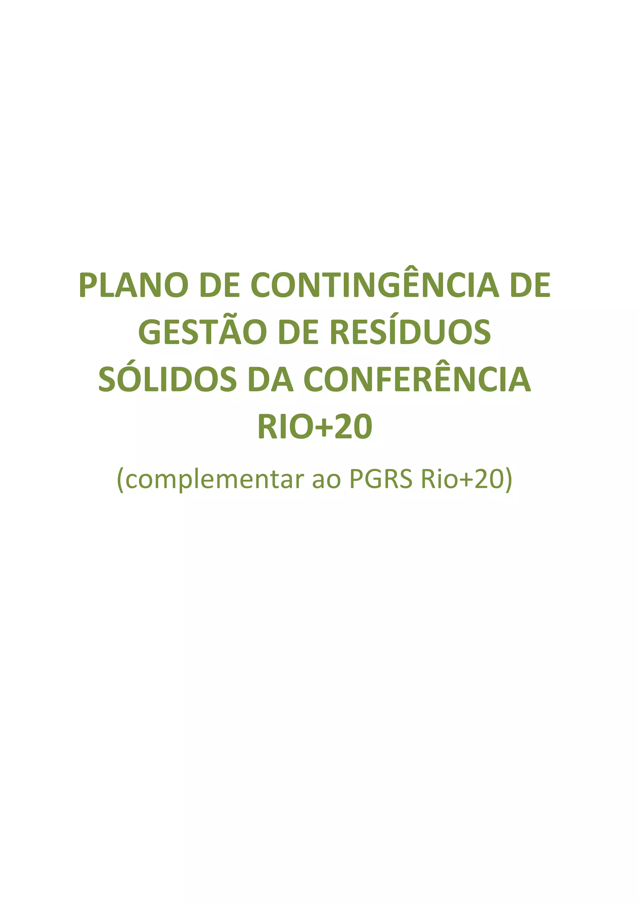 PLANO DE CONTINGÊNCIA DE
   GESTÃO DE RESÍDUOS
 SÓLIDOS DA CONFERÊNCIA
         RIO+20
 (complementar ao PGRS Rio+20)
 