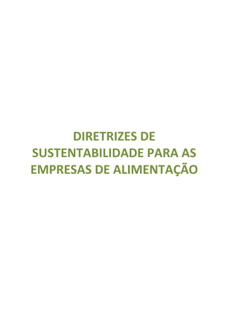 DIRETRIZES DE
SUSTENTABILIDADE PARA AS
EMPRESAS DE ALIMENTAÇÃO
 