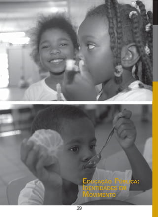 EDUCAÇÃO PÚBLICA:
IDENTIDADES EM
MOVIMENTO
29
 