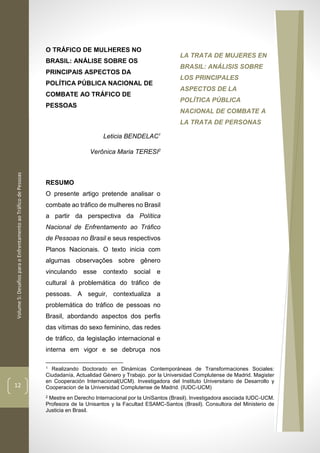Volume5:DesafiosparaoEnfrentamentoaoTráficodePessoas
12
O TRÁFICO DE MULHERES NO
BRASIL: ANÁLISE SOBRE OS
PRINCIPAIS ASPEC...
