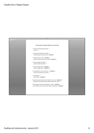 Cláudia Faria e Raquel Gaspar




Pavilhão do Conhecimento Janeiro 2011   13
 