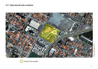 Área de Intervenção
2.7 - Vista área do Lote e entorno
Fonte:www.google.com.br
17
 