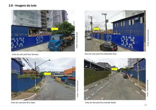 2.8 - Imagens do Lote
Fonte:AcervoPessoal
Fonte:AcervoPessoal
Vista do lote pela Rua Estevão Baião
Vista do Lote pela Rua Tamoios
Fonte:acervopessoal
Fonte:AcervoPessoal
Vista do Lote pela Rua Sebastião Paes
Vista do Lote pela Rua Tapes
18
 