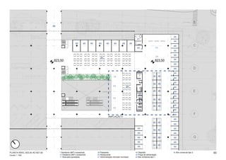 39



                                                                                                                                                    44
                                                                                                                       41
                                                                                                                                                    44
                                                       40       40     40    40      40      40        40        40
                                                                                                                                                    44
                                                                                                                       42                  11
                                                                                                                                                    44
                                                                                                                                                    44
                                                                               43                                                           11
                                 823,50                                                                                                    823,50   44
                                                                                                                                                    44
                                                                                                                                                    44
                                                                                                                                                    44
                                                                                             11                          7               45 45
                                                                                                                                                    44
                                                                                                                                                    44
                                                                                                                                         45 45
                                                                                             11             43                                      44
                                                                                                                         7
                                                                                                                                         45 45      44
                                                                                                                         10
                                                                                                                                                    44
                                                                                             11
                                                                                                                                         45 45      44
                                                                                                                         10
                                                                                                                                         45 45      44
                                                                                             11                          10
                                                                                                                                                    44

                                                                                                                                                    44
                                                                                       AMPLIAÇÃO 4
                                                                                                                                                    44
                                                                                                                                         45 45
                                                                                                                                                    44
                                                                                                                        44                          44
                                                                                                                                         45 45
                                                                                                                        44                          44
                                                                                                                        44               45 45      44
                                                                                                                        44                          44
                                                                                                                                         45 45
                                                                                                                        44                          44

PLANTA NÍVEL 823,50 AO 827,00        7 Sanitários (M/F e acessível)         39 Passarela                              42 Depósito                   45 Box comercial tipo 2   60
Escala 1 / 500                       10 Vestiários (M/F e acessível)        40 Restaurante                            43 Praça de alimentação
                                     11 Área para quiosques                 41 Administração mercado municipal        44 Box comercial tipo 1
 