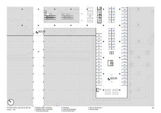 7
                                                                                                                           45 45     44
                                                                                                                                     44
                                                                                            11                             45 45
                                                                                                  43              10                 44

                                                                                                                           45 45     44
                                                                                            11
                                                                                                                                     44
                                                                                                                                     44
                                                                                                                                     44
                                                                                                                           45 45
                                       823,50                                                                                        44
                                                                                                                44         45 45     44
                                                                                                                44                   44
                                                                                                                44         45 45     44
                                                                                                                44                   44
                                                                                                                           45 45
                                                                                                                44                   44
                                     39                                                                         44                   44
                                                                                                                44                   44
                                                                                                                44                   44
                                                                                                                44                   44
                                                                                                                44                   44
                                                                                                                44                   44
                                                                                                                44                   44
                                                                                                                44                   44
                                                                                                                            11
                                                                                                                44                   44
                                                                                                                            823,50
                                                                                                                44                   44
                                                                                                                            11
                                                                                                                44                   44


                                                                                                                   46




PLANTA NÍVEL 823,50 AO 827,00   7 Sanitários (M/F e acessível)    39 Passarela                   45 Box comercial tipo 2                  61
Escala 1 / 500                  10 Vestiários (M/F e acessível)   43 Praça de alimentação        46 Monta-cargas
                                11 Área para quiosques            44 Box comercial tipo 1
 