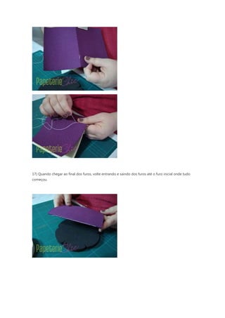 17) Quando chegar ao final dos furos, volte entrando e saindo dos furos até o furo inicial onde tudo
começou.
 