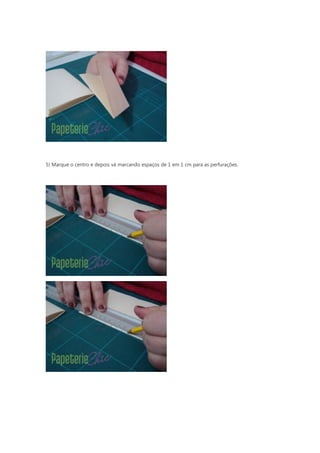 5) Marque o centro e depois vá marcando espaços de 1 em 1 cm para as perfurações.
 