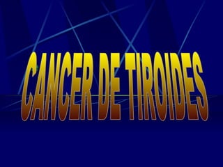 CANCER DE TIROIDES 