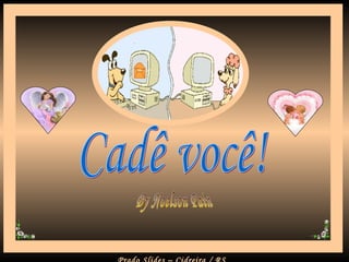 Cadê você! By Noelson Pain 