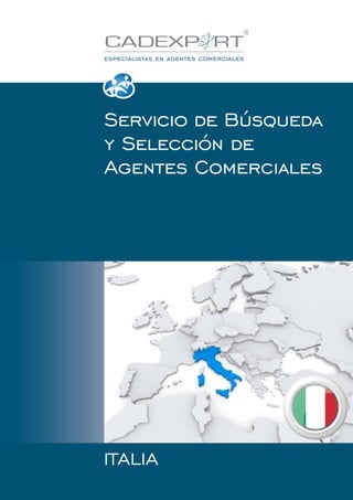 Servicio de Búsqueda
y Selección de
Agentes Comerciales

ITALIA

 
