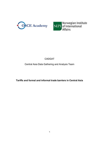 1
CADGAT
Central Asia Data Gathering and Analysis Team
Tariffs and formal and informal trade barriers in Central Asia
 