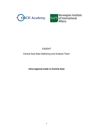 1
CADGAT
Central Asia Data Gathering and Analysis Team
Intra-regional trade in Central Asia
 
