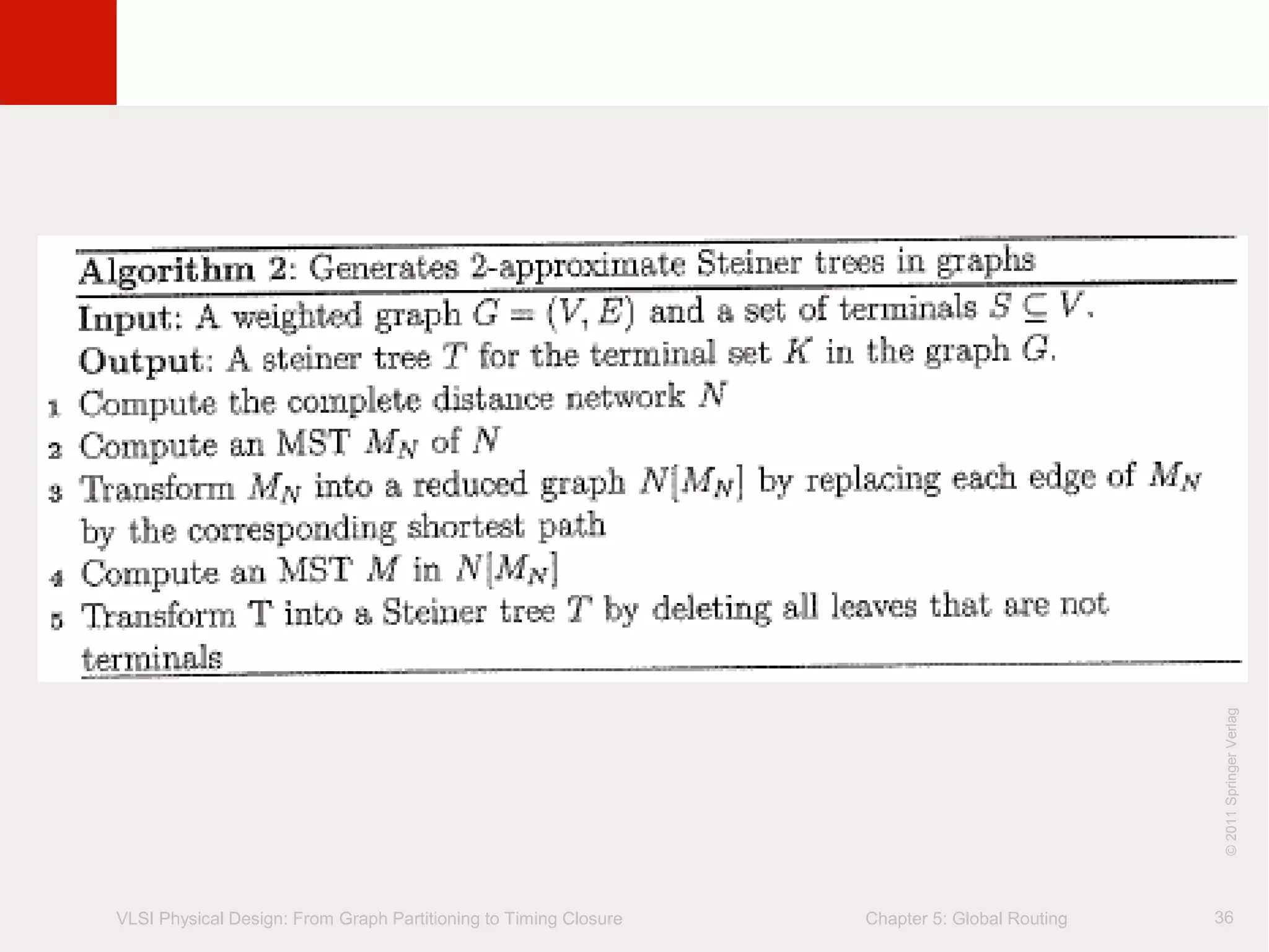 VLSI Physical Design: From Graph Partitioning to Timing Closure Chapter 5: Global Routing
©KLMH
Lienig
©2011SpringerVerlag
36
 