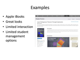 Examples
• Apple iBooks
• Great looks
• Limited interaction
• Limited student
management
options
 