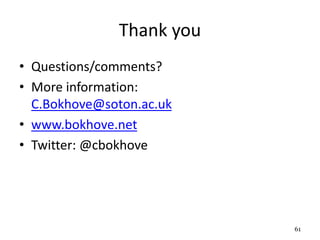 Thank you
• Questions/comments?
• More information:
C.Bokhove@soton.ac.uk
• www.bokhove.net
• Twitter: @cbokhove
61
 