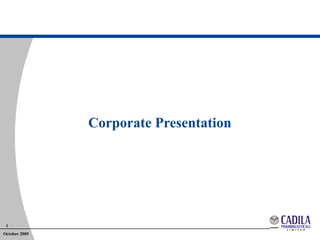 Corporate Presentation




 1
October 2005
 