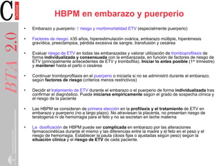 HBPM en embarazo y puerperio
• Embarazo y puerperio: ↑ riesgo y morbimortalidad ETV (especialmente puerperio)
• Factores d...