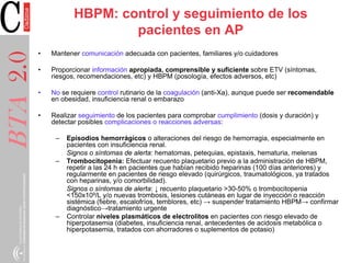 HBPM: control y seguimiento de los
pacientes en AP
• Mantener comunicación adecuada con pacientes, familiares y/o cuidador...