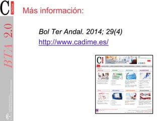 BTA2.0
Más información:
Bol Ter Andal. 2014; 29(4)
http://www.cadime.es/
 