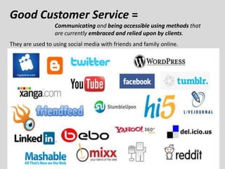 Good Customer Service =
                 Communicating and being accessible using methods that
                 are curren...