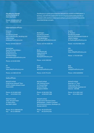 ITandFactory GmbH
Auf der Krautweide 32
65812 Bad Soden
Phone: +49 6196 6092 310
Fax: +49 6196 6092 202

ITandFactory is a joint venture between Neilsof t Ltd. in India and TRIPLAN AG in
Germany, and with this combination we are uniquely positioned to provide our
customers with solutions comprised of sof tware, process oriented IT tools & the
associated design concepts.

International off ices:
Germany
Krefeld:
ITandFactory GmbH
Alte Friedhofstraße / Building L222
47829 Krefeld
Krefeld@ITandFactory.com

Waiblingen:
ITandFactory GmbH
Mittlere Sackgasse 3
71334 Waiblingen
Waiblingen@ITandFactory.com

Austria
St. Poelten:
ITandFactory GmbH
Heinrich-Schneidmadl-Straße 15
3100 St. Poelten
St.Poelten@ITandFactory.com

Phone: +49 2151 5163 277

Phone: +49 7151 5028-163

Phone: +43 2742 9001 3110

Switzerland
Head off ice Rheinfelden :
ITandFactory AG
Quellenstrasse 37
4310 Rheinfelden
Rheinfelden@ITandFactory.com

Basel :
ITandFactory AG
Kagenstrasse 18
4153 Reinach
Basel@ITandFactory.com

Phone: +41 61 833 3050

USA
Canton:
Sales.USA@ITandFactory.com
Phone: +1 734 459 1100

Phone: +41 61 338 3232

UK
Luton:
Sales.UK@ITandFactory.com

Spain
Martorell:
Spain@ITandFactory.com

Italy
Milano:
Italy@ITandFactory.com

Phone: +44 1582 455 559

Phone: +34 93 774 4474

Phone: +39 02 48300930

Neilsof t Limited
Pride Parmar Galaxy 8 th Floor
10/10 + A Sadhu Vaswani chowk
Pune 411001

Neilsof t Limited
406, Embassy Centre
11, Crescent Road
Kumara Park (E)
Bangalore 560001

Neilsof t Limited
Room No.4, 5 th Floor
Crown Court, No.34,
Cathedral Road, Gopalapuram
Chennai – 600 086

Phone: +91 20 2605 3003
Fax:
+91 20 2613 1755

Phone: +91 80 2226 7786
Fax:
+91 80 2237 4189

Phone: +91 44 2811 4247
Fax: +91 44 2811 4247

Neilsof t Limited
1404, Chiranjiv Tower
43, Nehru Place
New Delhi 110019

Neilsof t Limited
B-206, Kanara Business Centre
Off Ghatkopar – Andheri Link Road
Next to Everest Gardens, Ghatkopar (E)
Mumbai 400 075

Phone: +91 11 4108 6157/58
Fax: +91 11 4108 6161

Phone: +91 22 6770 2737
Fax: +91 22 6770 2736

India off ices:

 