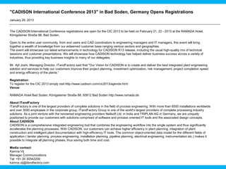 "CADISON International Conference 2013" in Bad Soden, Germany Opens Registrations
January 29, 2013


The CADISON International Conference registrations are open for the CIC 2013 to be held on February 21, 22 - 2013 at the RAMADA Hotel,
Königsteiner Straße 88, Bad Soden.

Open to the entire user community, from end users and CAD coordinators to engineering managers and IT managers, this event will bring
together a wealth of knowledge from our esteemed customer base ranging various sectors and geographies.
The event will showcase our latest enhancements in technology for CADISON R13 release, including the usual high-quality mix of technical
sessions and customer presentations. We will showcase how CADISON technology has helped deliver business success across a variety of
industries, thus providing key business insights to many of our delegates.

Mr. Ajit Joshi, Managing Director, ITandFactory said that "Our Vision for CADISON is to create and deliver the best integrated plant engineering
solution and services to help our customers improve their project planning, investment optimization, risk management, project completion speed
and energy efficiency of the plants.“

Registration:
To register for the CIC 2013 simply visit http://www.cadison.com/cic2013/agenda.html
Venue:

RAMADA Hotel Bad Soden, Königsteiner Straße 88, 65812 Bad Soden http://www.ramada.de

About ITandFactory
ITandFactory is one of the largest providers of complete solutions in the field of process engineering. With more than 6500 installations worldwide
and over 3000 employees in the corporate group, ITandFactory Group is one of the world’s largest providers of complete processing industry
solutions. As a joint venture with the renowned engineering providers Neilsoft Ltd. in India and TRIPLAN AG in Germany, we are uniquely
positioned to provide our customers with solutions comprised of software and process oriented IT tools and the associated design concepts.
About CADISON
CADISON is a comprehensive integrated engineering tool that combines the engineering workflow into the single system and thus significantly
accelerates the planning processes. With CADISON, our customers can achieve higher efficiency in plant planning, integration of plant
construction and intelligent plant documentation with high-efficiency IT tools. The common object-oriented data model for the different fields of
application ( tender planning, process engineering, installation planning, pipeline planning, electrical engineering, instrumentation etc.) makes it
possible to integrate all planning phases, thus saving both time and cost.

Media contact:
Kamna Vij
Manager Communications
Tel: +91 20 30542200
kamna.vij@itandfactory.com
 