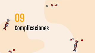 Complicaciones
09
 