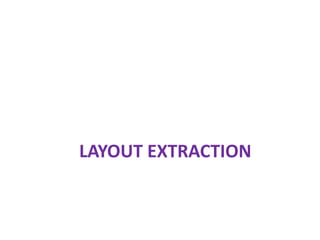 LAYOUT EXTRACTION
 