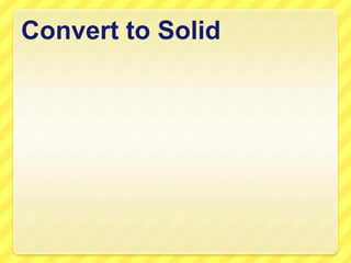 Convert to Solid
 