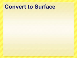 Convert to Surface
 