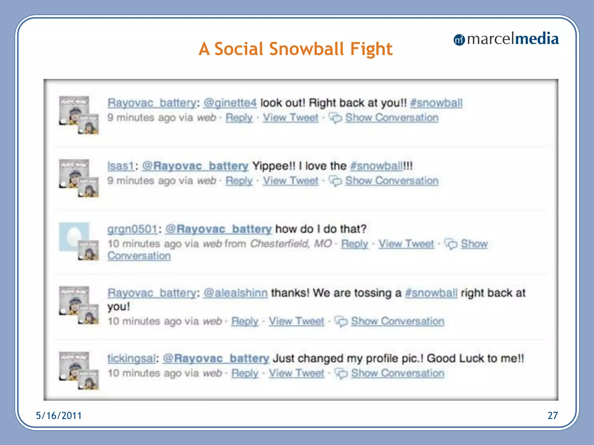 A Social Snowball Fight




5/16/2011                             27
 