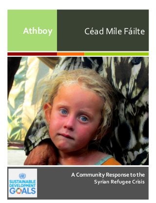 Céad Míle Fáilte
A Community Response to the
Syrian Refugee Crisis
Athboy
 