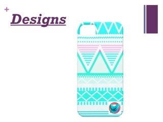 +

Designs

 