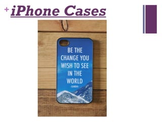 +iPhone Cases
 