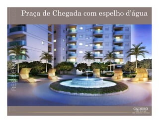 Praça de Chegada com espelho d’água
 