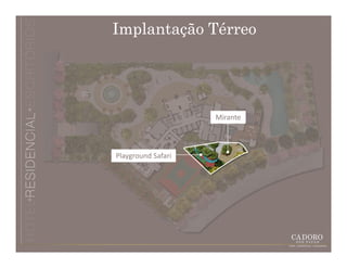 Implantação Térreo




                    Mirante



Playground Safari
 