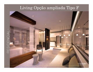 Living Opção ampliada Tipo F
 