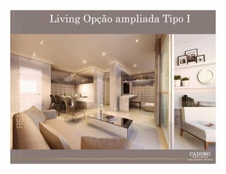 Living Opção ampliada Tipo I
 