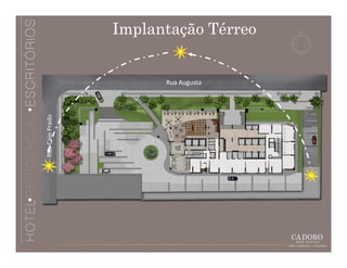 Implantação Térreo


                       Rua Augusta
Rua Caio Prado
 