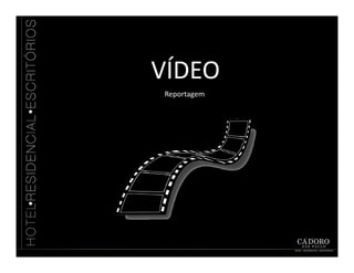 VÍDEO
Reportagem
 