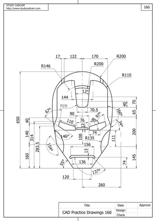 STUDY CADCAM
http://www.studycadcam.com 160
ApproveDate
Design
Check
Title
CAD Practice Drawings 160
74
120
260
145
R135
200
R110
65
R200170
40
70
160
R146
R200
16014040
12217
12
R28
136
13
137
156
100
12
11190
74
80110
97
146
144
70.5
55
154
650
67
314
34
283.5
76
 
