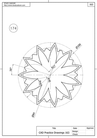 STUDY CADCAM
http://www.studycadcam.com 163
ApproveDate
Design
Check
Title
CAD Practice Drawings 163
174
100
R49
R27
R45
16
84
 