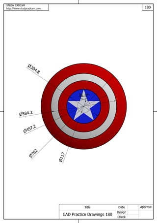 STUDY CADCAM
http://www.studycadcam.com 180
ApproveDate
Design
Check
Title
CAD Practice Drawings 180
762
304.8
584.2
457.2
117
36.8
 