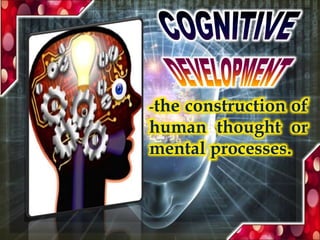 -the construction of
human thought or
mental processes.
 