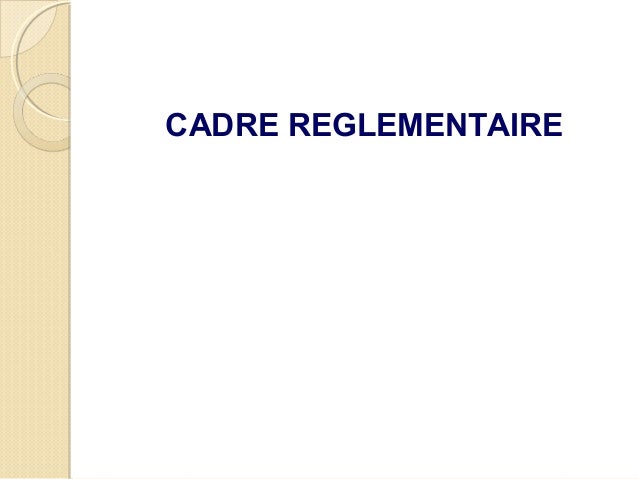 Cadre reglementaire