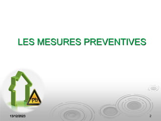 13/12/2023 2
LES MESURES PREVENTIVES
 